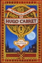Omslagsbild för En fantastisk upptäckt av Hugo Cabret : en roman i ord och bilder